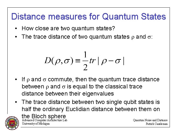 Distance measures for Quantum States • How close are two quantum states? • The