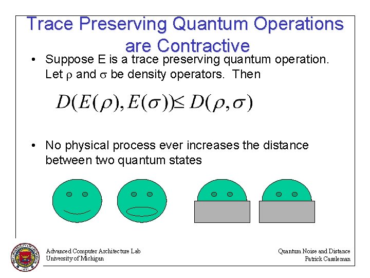 Trace Preserving Quantum Operations are Contractive • Suppose E is a trace preserving quantum