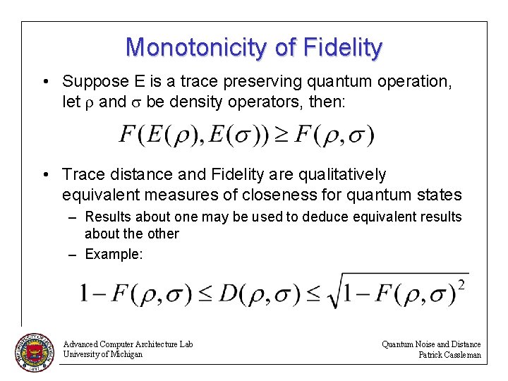 Monotonicity of Fidelity • Suppose E is a trace preserving quantum operation, let r