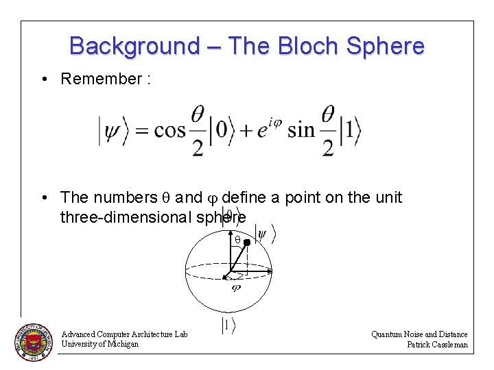 Background – The Bloch Sphere • Remember : • The numbers q and j