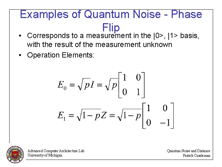 Examples of Quantum Noise - Phase Flip • Corresponds to a measurement in the