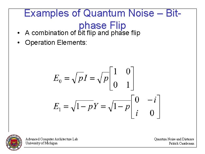 Examples of Quantum Noise – Bitphase Flip • A combination of bit flip and