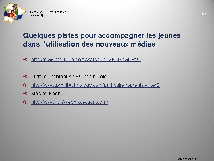 Centre MITIC interjurassien www. cmij. ch - dia 1 Quelques pistes pour accompagner les