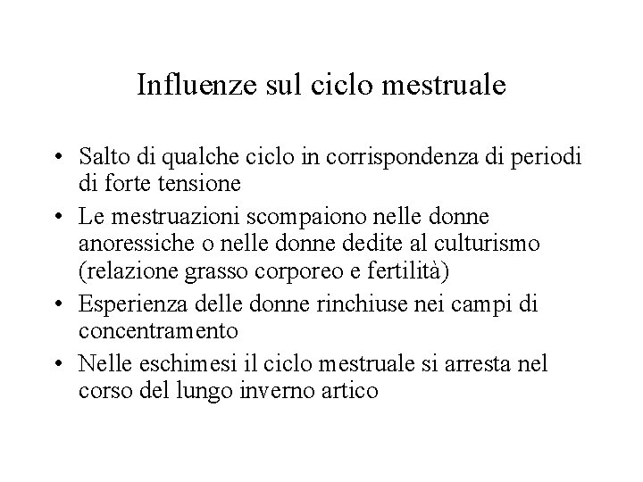 Influenze sul ciclo mestruale • Salto di qualche ciclo in corrispondenza di periodi di