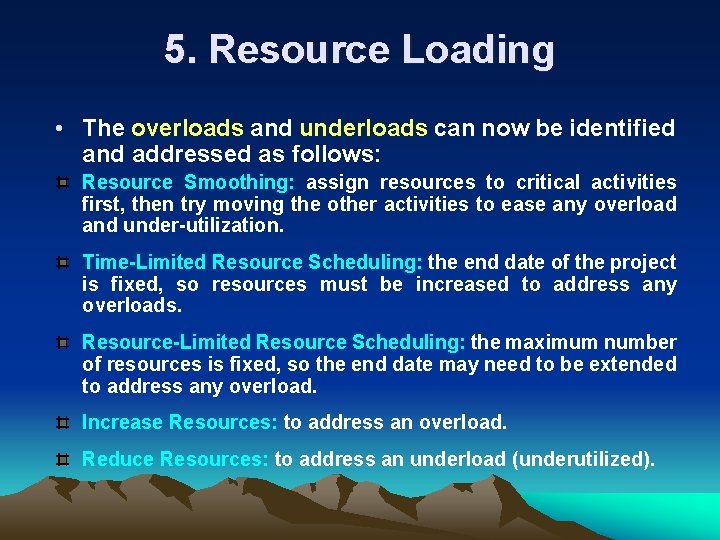 5. Resource Loading • The overloads and underloads can now be identified and addressed