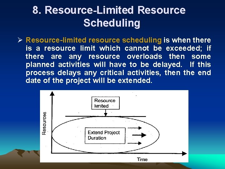 8. Resource Limited Resource Scheduling Ø Resource limited resource scheduling is when there is