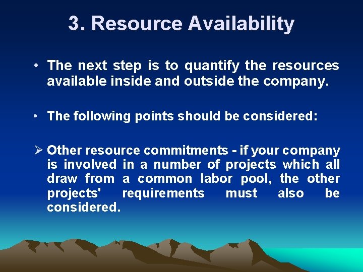 3. Resource Availability • The next step is to quantify the resources available inside