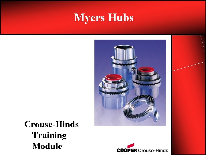 Myers Hubs Crouse-Hinds Training Module 