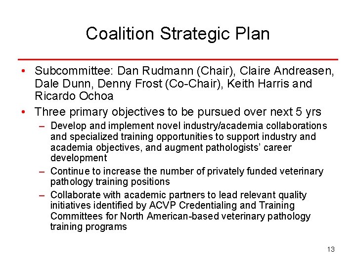 Coalition Strategic Plan • Subcommittee: Dan Rudmann (Chair), Claire Andreasen, Dale Dunn, Denny Frost