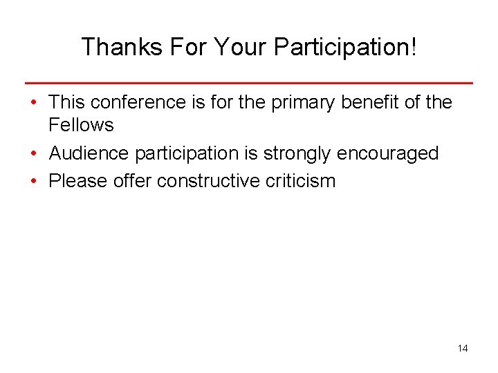 Thanks For Your Participation! • This conference is for the primary benefit of the