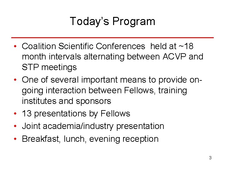 Today’s Program • Coalition Scientific Conferences held at ~18 month intervals alternating between ACVP