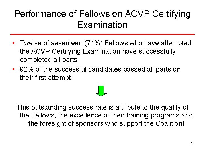 Performance of Fellows on ACVP Certifying Examination • Twelve of seventeen (71%) Fellows who