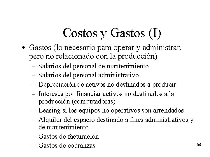 Costos y Gastos (I) w Gastos (lo necesario para operar y administrar, pero no