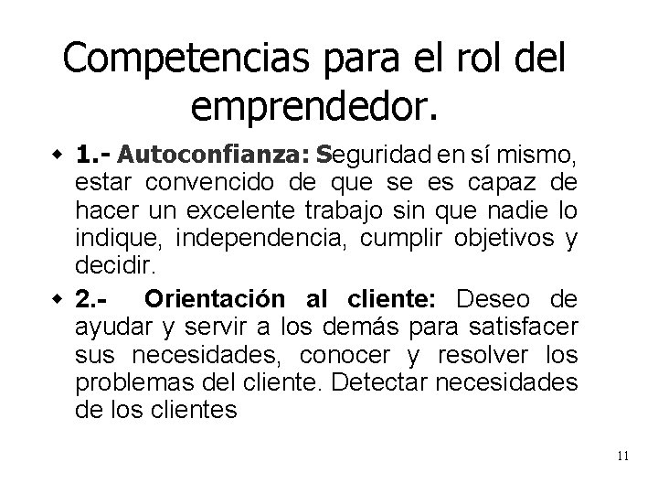 Competencias para el rol del emprendedor. w 1. - Autoconfianza: Seguridad en sí mismo,