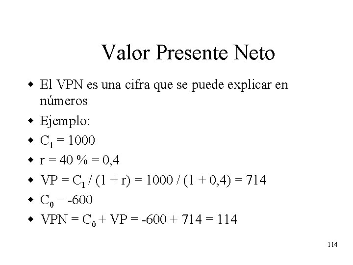 Valor Presente Neto w El VPN es una cifra que se puede explicar en