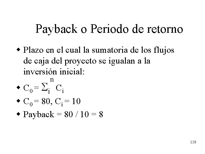 Payback o Periodo de retorno w Plazo en el cual la sumatoria de los