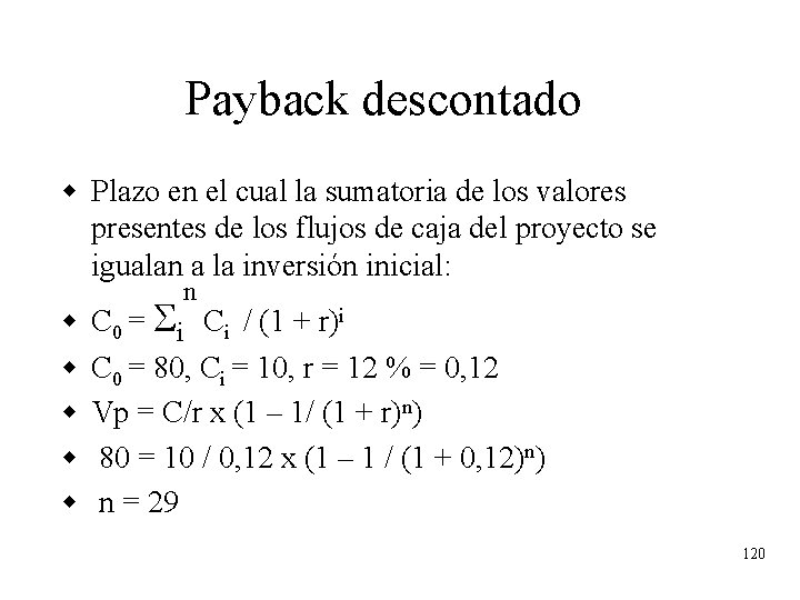 Payback descontado w Plazo en el cual la sumatoria de los valores presentes de