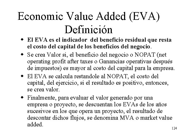 Economic Value Added (EVA) Definición w El EVA es el indicador del beneficio residual