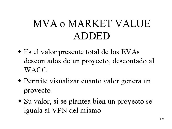 MVA o MARKET VALUE ADDED w Es el valor presente total de los EVAs