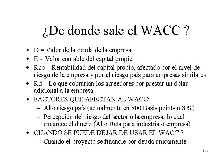 ¿De donde sale el WACC ? w D = Valor de la deuda de ¿De donde sale el WACC ? w D = Valor de la deuda de