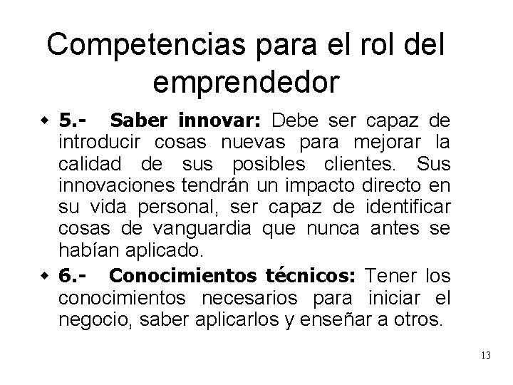 Competencias para el rol del emprendedor w 5. - Saber innovar: Debe ser capaz