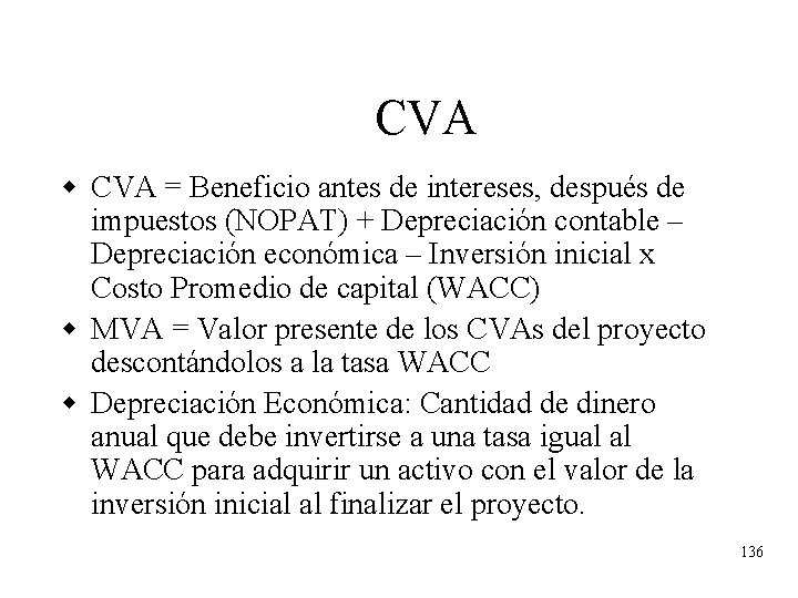 CVA w CVA = Beneficio antes de intereses, después de impuestos (NOPAT) + Depreciación