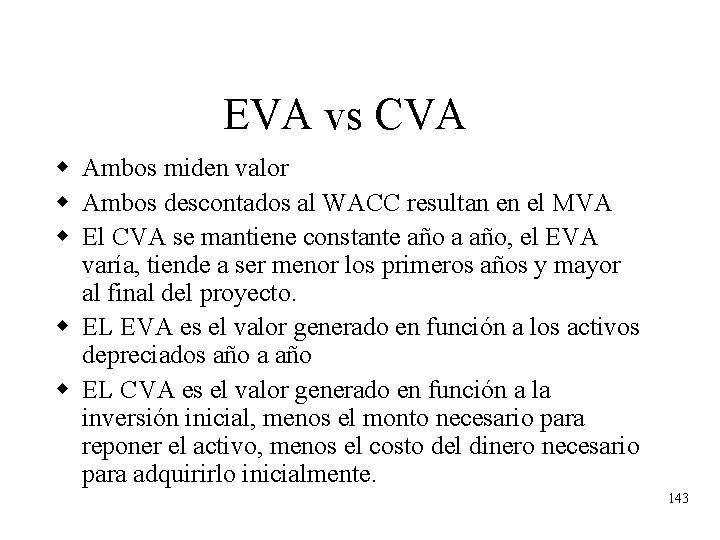 EVA vs CVA w Ambos miden valor w Ambos descontados al WACC resultan en