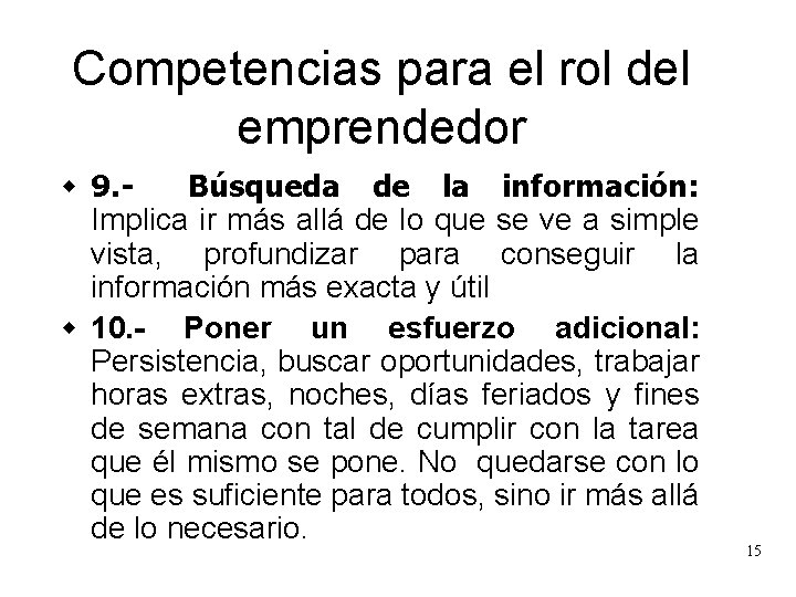 Competencias para el rol del emprendedor w 9. Búsqueda de la información: Implica ir