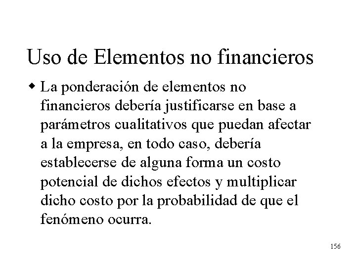 Uso de Elementos no financieros w La ponderación de elementos no financieros debería justificarse