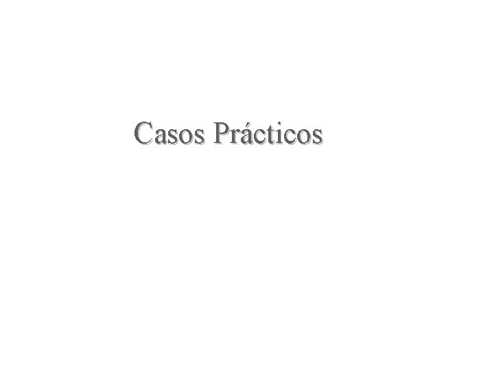 Casos Prácticos Casos Prácticos