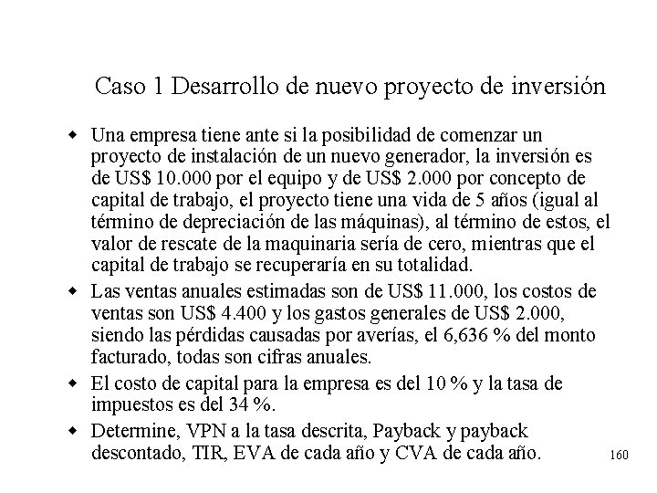 Caso 1 Desarrollo de nuevo proyecto de inversión w Una empresa tiene ante si