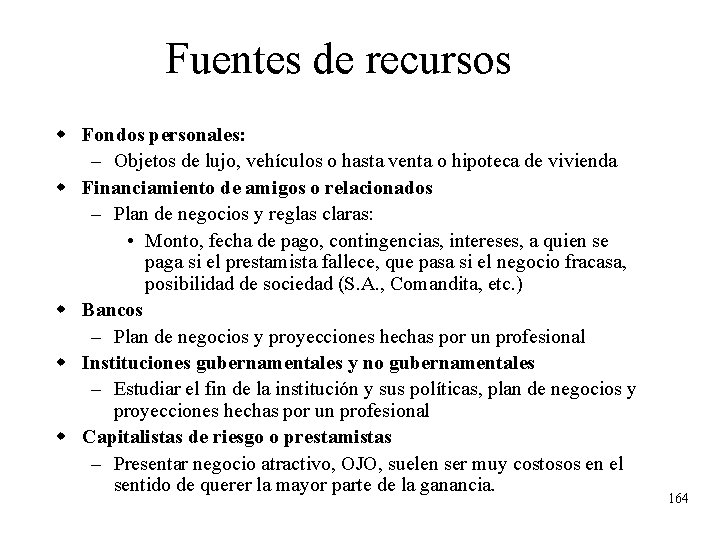 Fuentes de recursos w Fondos personales: – Objetos de lujo, vehículos o hasta venta