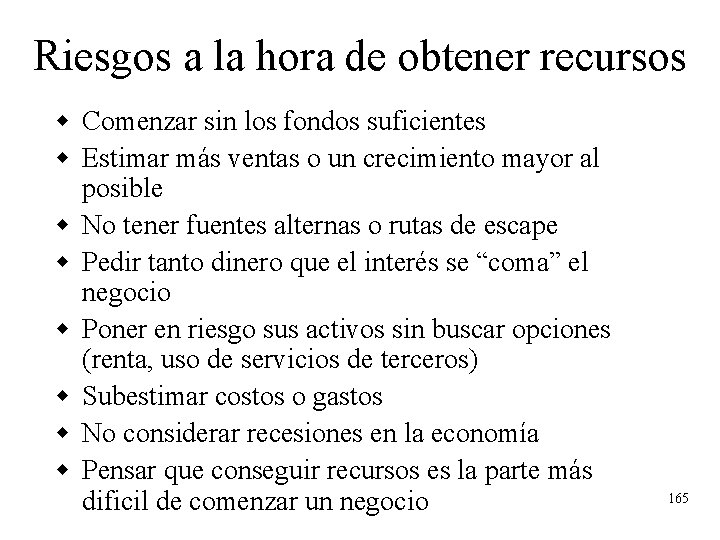 Riesgos a la hora de obtener recursos w Comenzar sin los fondos suficientes w