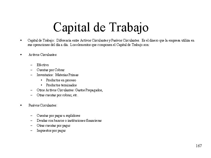 Capital de Trabajo w Capital de Trabajo: Diferencia entre Activos Circulantes y Pasivos Circulantes. Capital de Trabajo w Capital de Trabajo: Diferencia entre Activos Circulantes y Pasivos Circulantes.