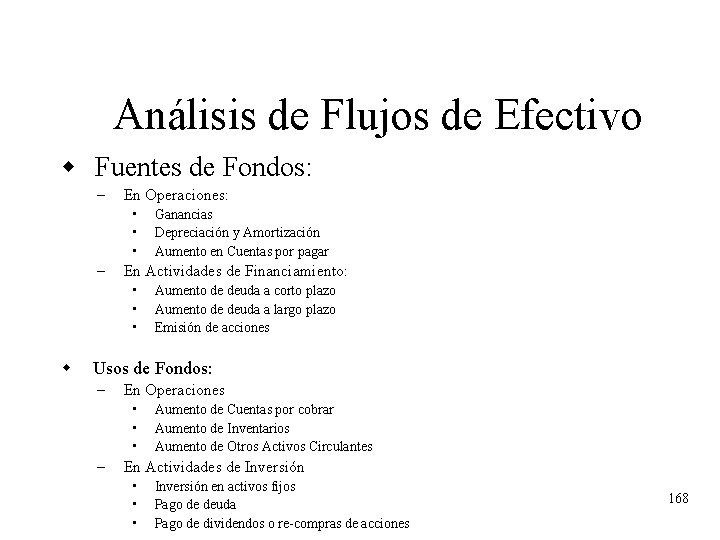 Análisis de Flujos de Efectivo w Fuentes de Fondos: – En Operaciones: • •