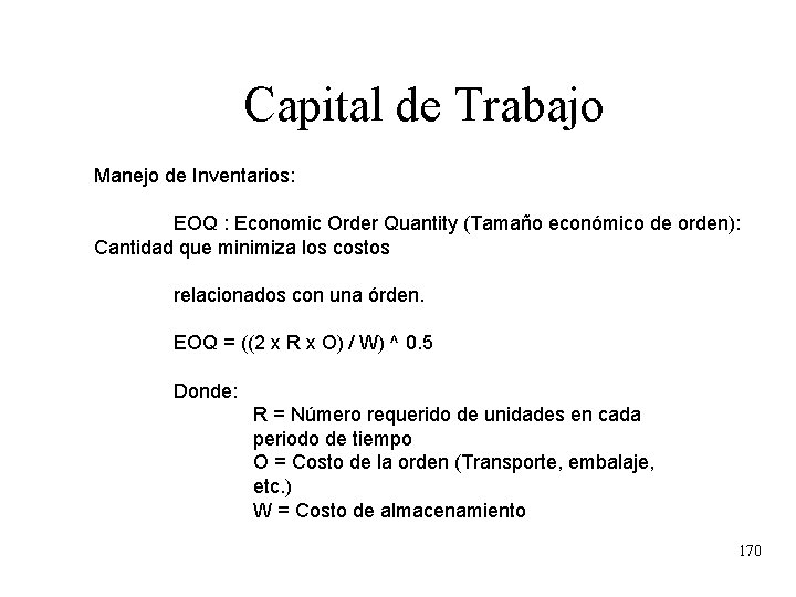 Capital de Trabajo Manejo de Inventarios: EOQ : Economic Order Quantity (Tamaño económico de