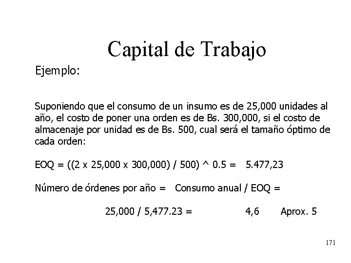 Capital de Trabajo Ejemplo: Suponiendo que el consumo de un insumo es de 25, Capital de Trabajo Ejemplo: Suponiendo que el consumo de un insumo es de 25,