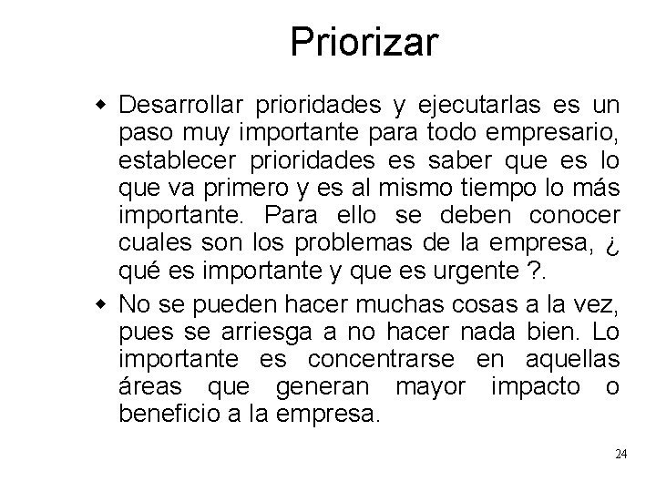 Priorizar w Desarrollar prioridades y ejecutarlas es un paso muy importante para todo empresario, Priorizar w Desarrollar prioridades y ejecutarlas es un paso muy importante para todo empresario,