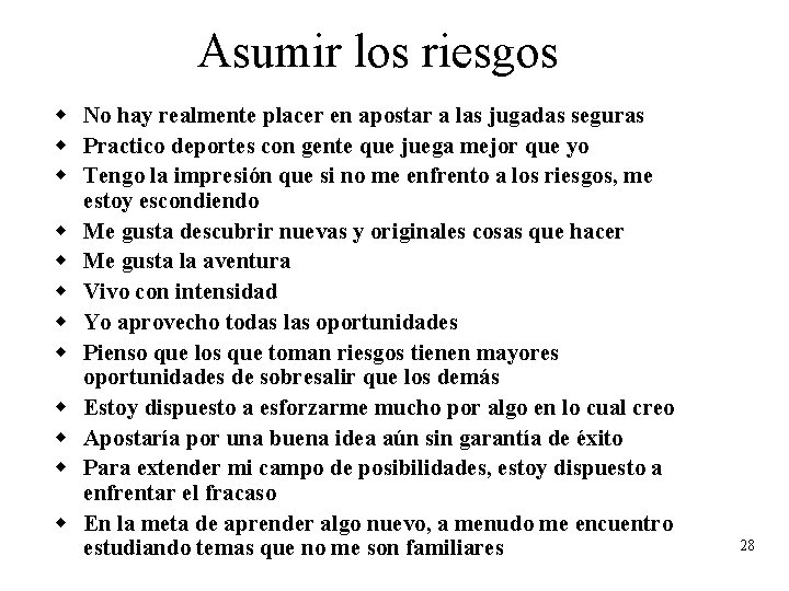 Asumir los riesgos w No hay realmente placer en apostar a las jugadas seguras Asumir los riesgos w No hay realmente placer en apostar a las jugadas seguras