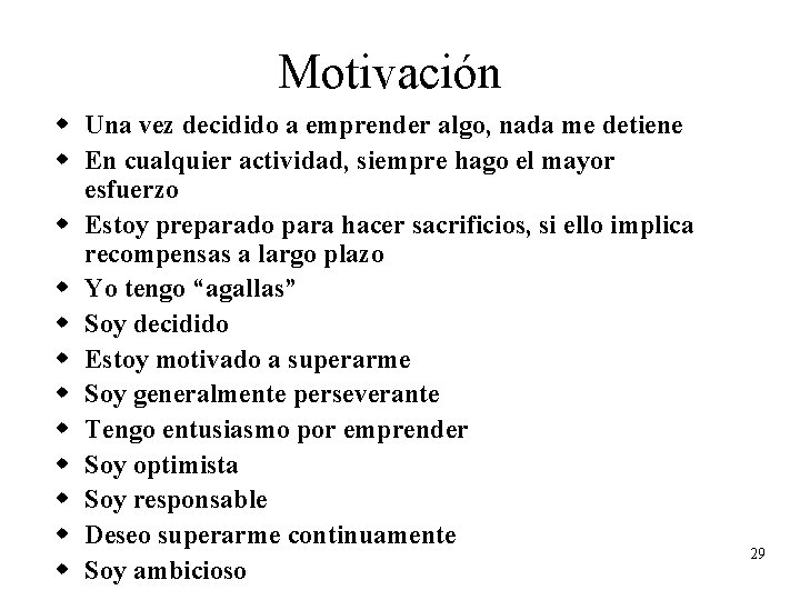 Motivación w Una vez decidido a emprender algo, nada me detiene w En cualquier Motivación w Una vez decidido a emprender algo, nada me detiene w En cualquier