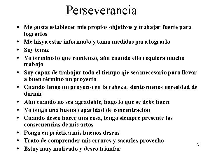 Perseverancia w Me gusta establecer mis propios objetivos y trabajar fuerte para lograrlos w