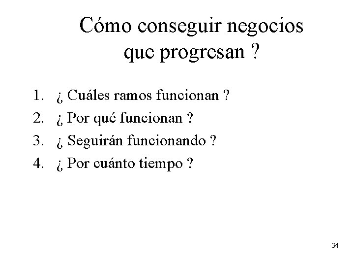 Cómo conseguir negocios que progresan ? 1. 2. 3. 4. ¿ Cuáles ramos funcionan Cómo conseguir negocios que progresan ? 1. 2. 3. 4. ¿ Cuáles ramos funcionan