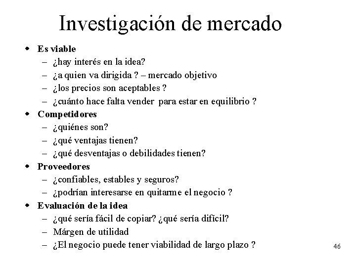 Investigación de mercado w Es viable – ¿hay interés en la idea? – ¿a Investigación de mercado w Es viable – ¿hay interés en la idea? – ¿a