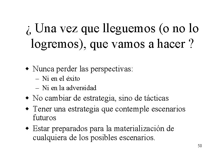 ¿ Una vez que lleguemos (o no lo logremos), que vamos a hacer ?