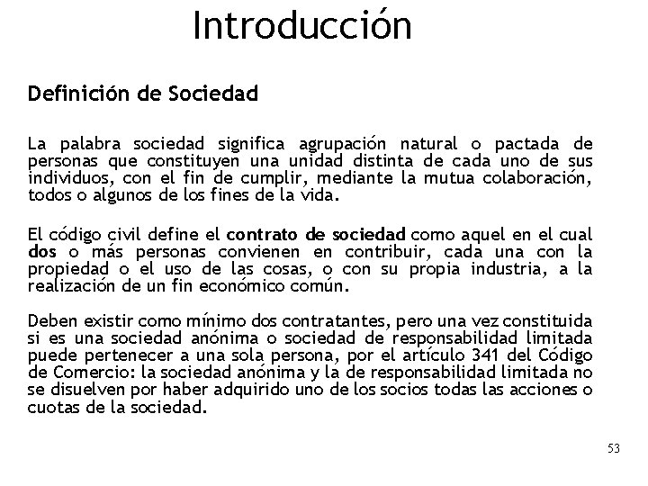 Introducción Definición de Sociedad La palabra sociedad significa agrupación natural o pactada de personas Introducción Definición de Sociedad La palabra sociedad significa agrupación natural o pactada de personas