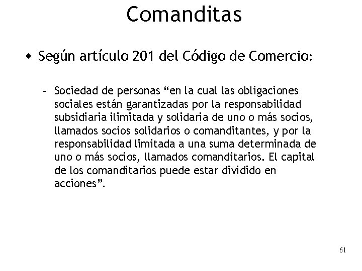 Comanditas w Según artículo 201 del Código de Comercio: – Sociedad de personas “en