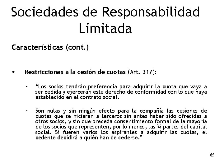 Sociedades de Responsabilidad Limitada Características (cont. ) w Restricciones a la cesión de cuotas Sociedades de Responsabilidad Limitada Características (cont. ) w Restricciones a la cesión de cuotas