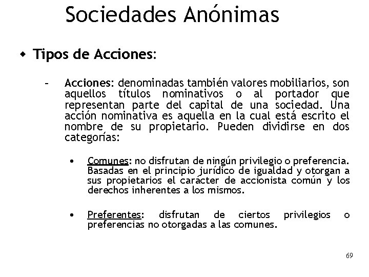 Sociedades Anónimas w Tipos de Acciones: – Acciones: denominadas también valores mobiliarios, son aquellos