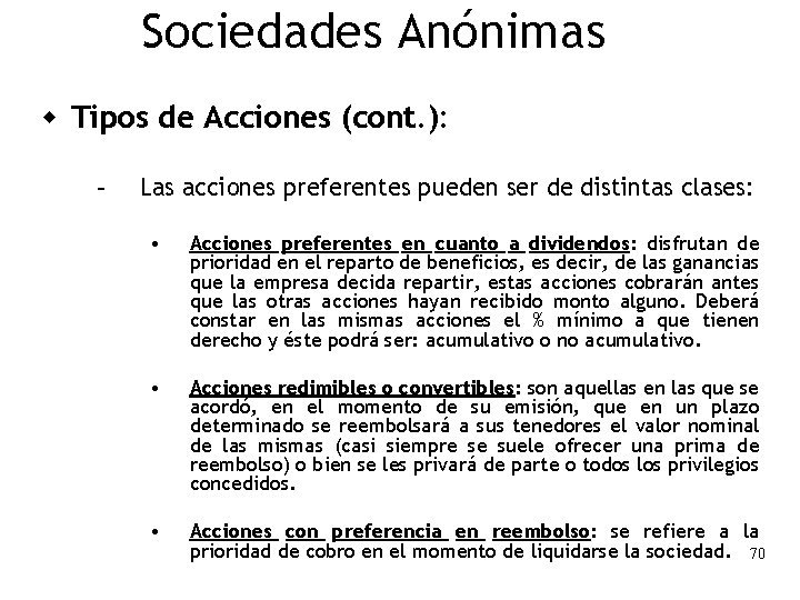 Sociedades Anónimas w Tipos de Acciones (cont. ): – Las acciones preferentes pueden ser