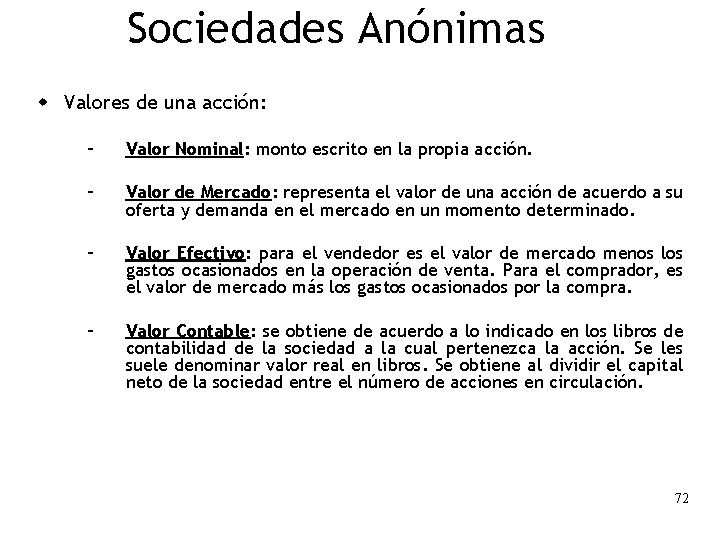 Sociedades Anónimas w Valores de una acción: – Valor Nominal: monto escrito en la Sociedades Anónimas w Valores de una acción: – Valor Nominal: monto escrito en la
